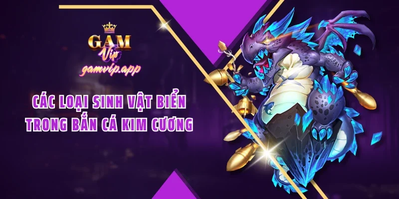 Các loại sinh vật biển trong Bắn cá Kim Cương