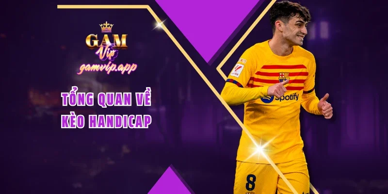 Tổng quan về kèo Handicap