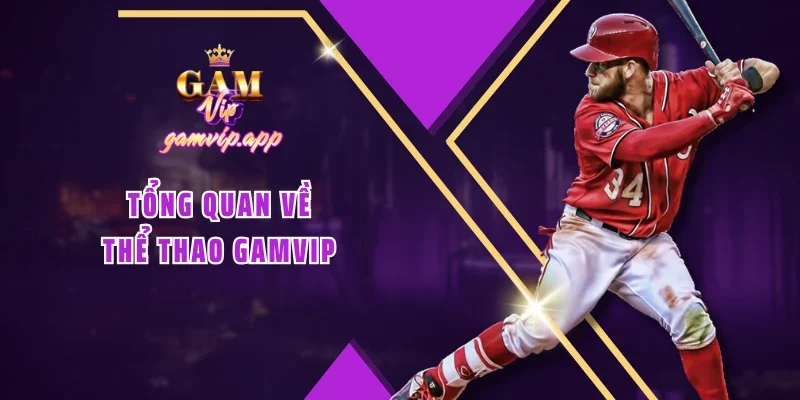 Tổng quan về Thể thao Gamvip